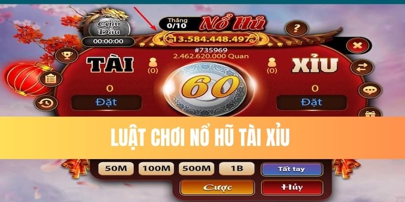 Luật chơi  Tài Xỉu nổ hũ cơ bản nhất 