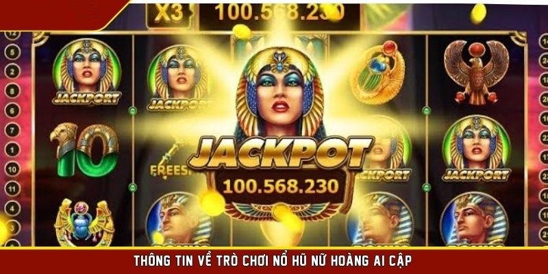 Giới thiệu slot game Nữ hoàng ai cập tới bet thủ