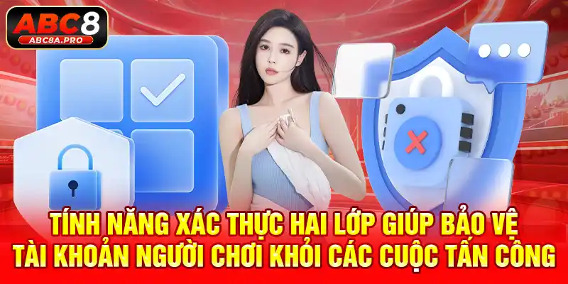 Tính năng xác thực hai lớp giúp bảo vệ tài khoản người chơi khỏi các cuộc tấn công.