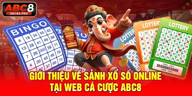 Giới thiệu về sảnh xổ số online tại web cá cược ABC8