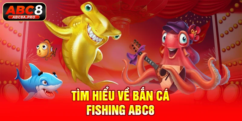 Tìm hiểu về bắn cá fishing