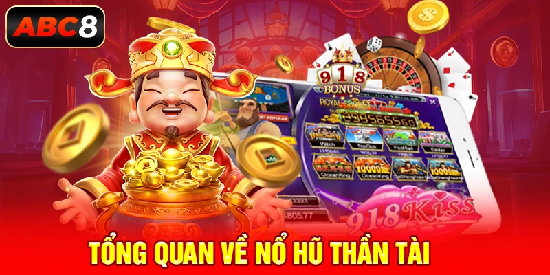 Tổng quan về nổ hũ thần tài 